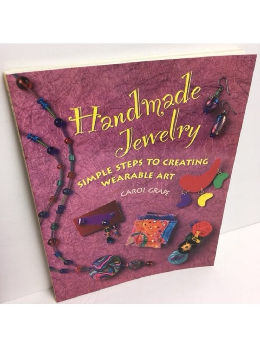Handmade Jewelry: Simple Steps To Creating Wearable Art Carol Grape Craft Book